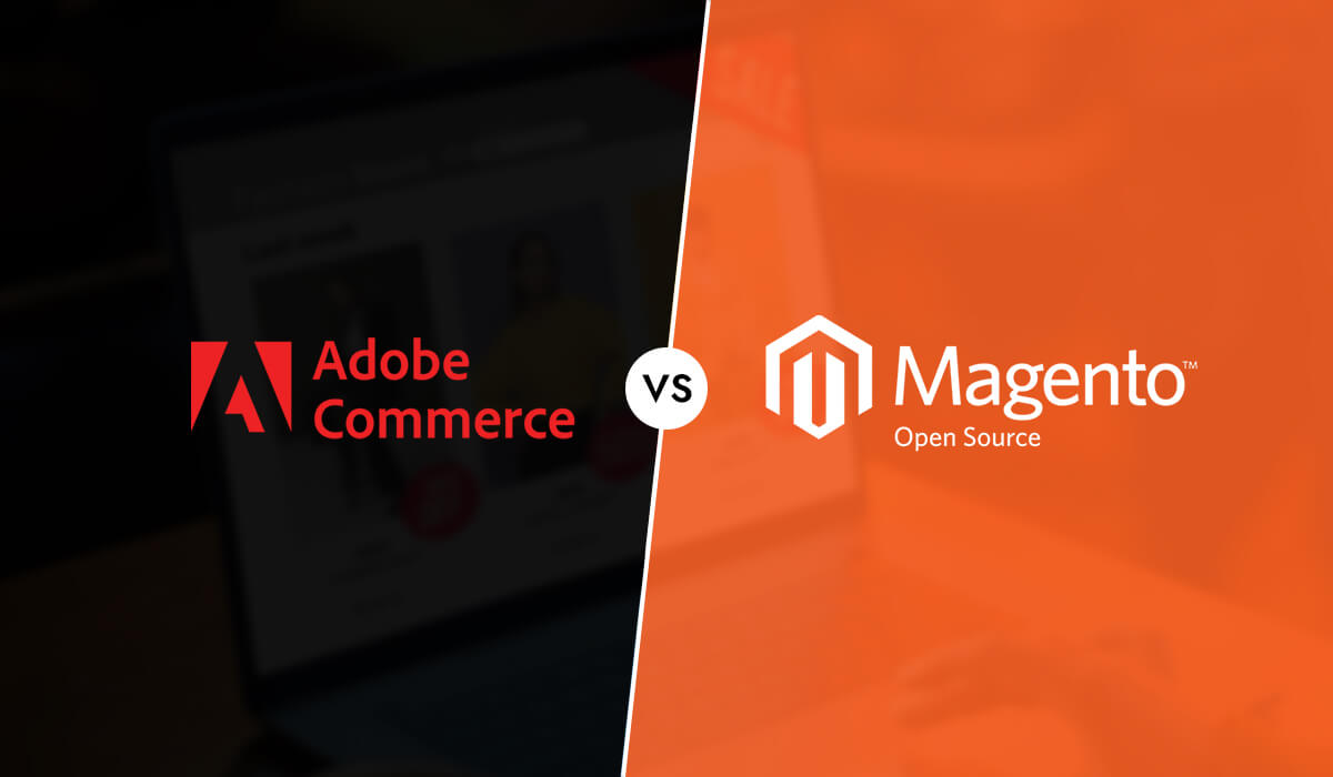 Adobe Commerce vs Magento Open Source: Welche ist tats&auml;chlich besser f&uuml;r Sie?